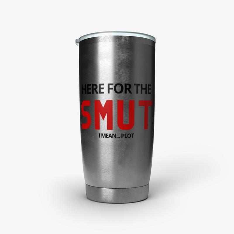 HERE FOR THE SMUT DRINKWARE 2