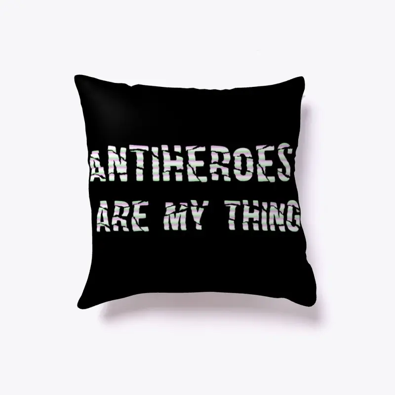 ANTIHEROES ARE MY THING COLLECTION