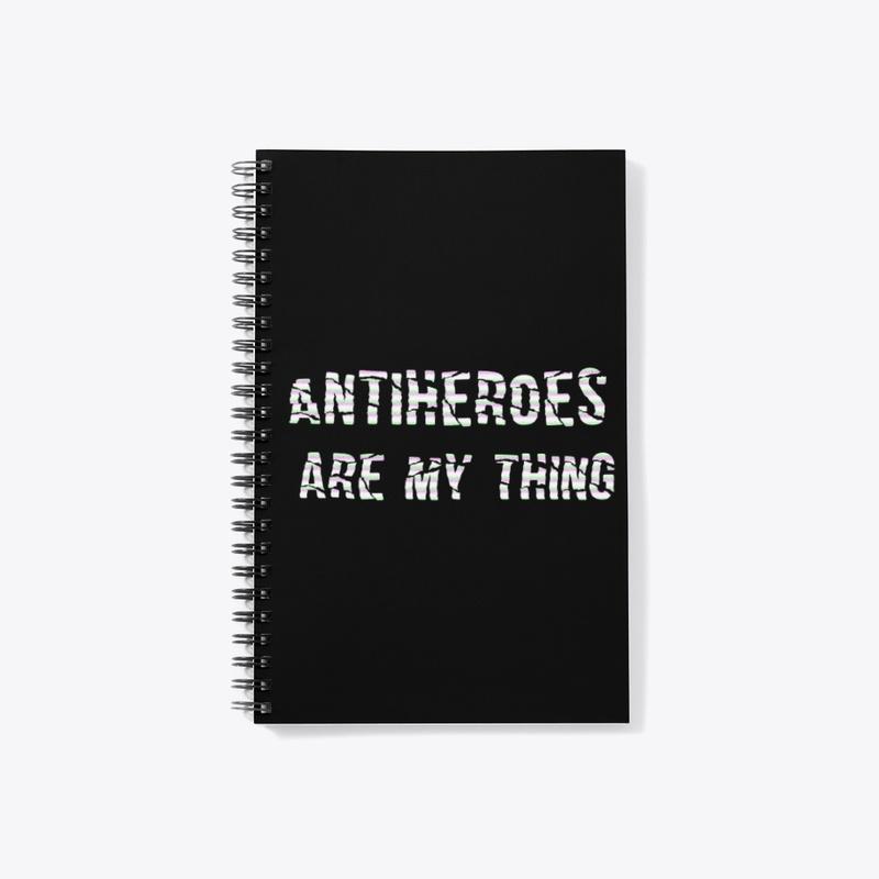 ANTIHEROES ARE MY THING COLLECTION